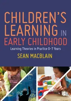 Children's Learning in Early Childhood. Learning Theories in Practice 0-7 Years, Paperback/Sean Macblain