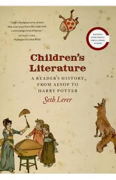 Children's Literature: A Reader's History, from Aesop to Harry Potter - Seth Lerer