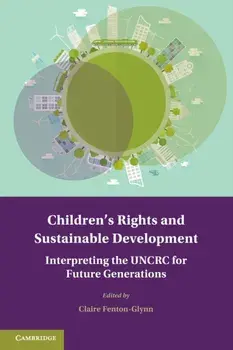 Children's Rights and Sustainable Development. Interpreting the UNCRC for Future Generations, Paperback/***