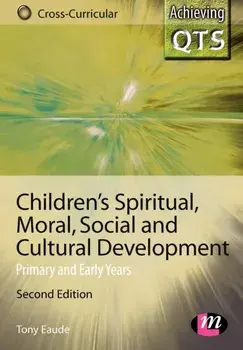 Children's Spiritual, Moral, Social and Cultural Development. Primary and Early Years, 2 Revised edition, Paperback/Tony Eaude