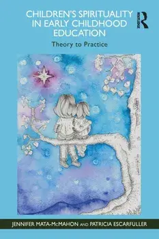 Children's Spirituality in Early Childhood Education. Theory to Practice, Paperback/***