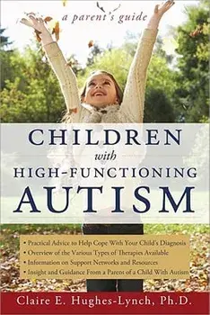 Children with High-Functioning Autism: A Parent's Guide, Paperback/Claire Hughes