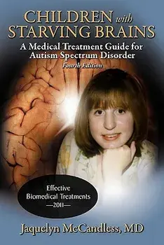 Children with Starving Brains: A Medical Treatment Guide for Autism Spectrum Disorder, Paperback/Jaquelyn McCandless
