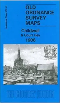 Childwall & Court Hey 1906. Lancashire Sheet 107.13, Sheet Map/Kay Parrott