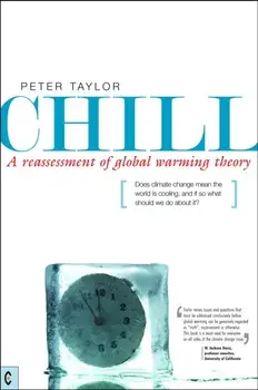 Chill, A Reassessment of Global Warming Theory. Does Climate Change Mean the World is Cooling, and If So What Should We Do About It?, Paperback/Peter Taylor