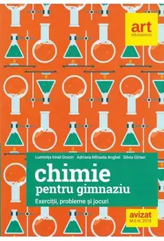Chimie pentru gimnaziu. Exercitii, probleme si jocuri/Luminita Irinel Doicin, Adriana Mihaela Anghel, Silvia Girtan