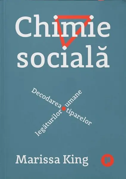 Chimie socială. Decodarea tiparelor legăturilor umane