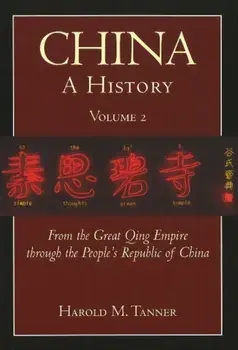 China: A History (Volume 2). From the Great Qing Empire through The People's Republic of China, (1644 - 2009), Paperback/Harold M. Tanner