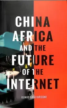 China, Africa, and the Future of the Internet, Paperback/Iginio Gagliardone