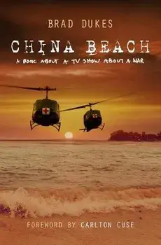 China Beach: a book about a tv show about a war, Paperback/Brad Dukes
