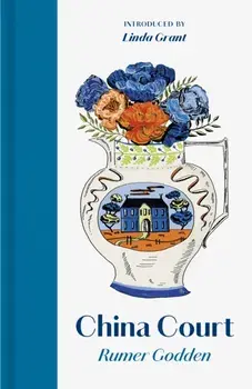 China Court. The Hours of a Country House, Hardback/Rumer Godden