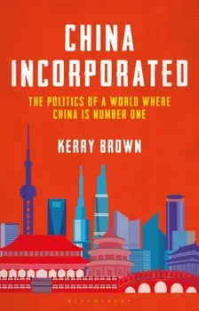 China Incorporated. The Politics of a World Where China is Number One, Hardback/***