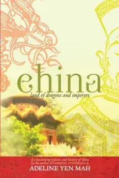 China: Land of Dragons and Emperors, Paperback/Adeline Yen Mah