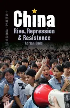 China: Rise, Repression & Resistance, Paperback/Adrian Budd