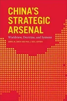 China's Strategic Arsenal. Worldview, Doctrine, and Systems, Paperback/***