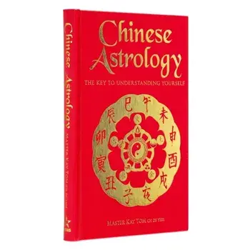 Chinese Astrology. The Key to Understanding Yourself, Hardback/Kay Tom
