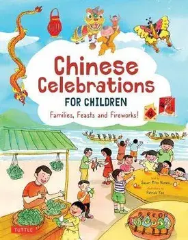 Chinese Celebrations for Children: Festivals, Holidays and Traditions, Hardcover/Susan Miho Nunes
