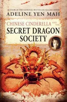 Chinese Cinderella and the Secret Dragon Society, Paperback/Adeline Yen Mah