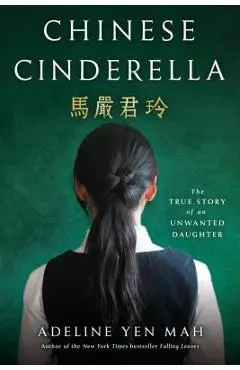 Chinese Cinderella: The True Story of an Unwanted Daughter - Adeline Yen Mah