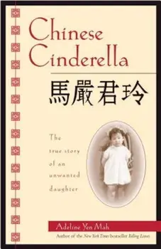Chinese Cinderella: The True Story of an Unwanted Daughter, Paperback/Adeline Yen Mah
