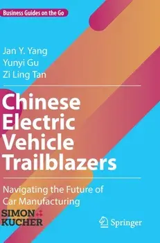 Chinese Electric Vehicle Trailblazers. Navigating the Future of Car Manufacturing, 1st ed. 2023, Hardback/Zi Ling Tan