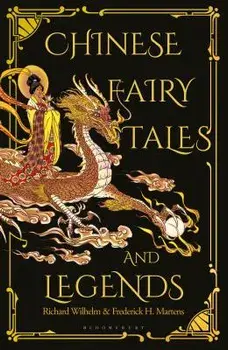 Chinese Fairy Tales and Legends: A Gift Edition of 73 Enchanting Chinese Folk Stories and Fairy Tales, Hardcover/Frederick H. Martens