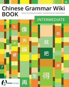Chinese Grammar Wiki Book: Intermediate, Paperback/David Moser