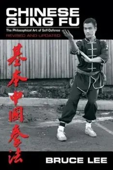 Chinese Gung Fu: The Philosophical Art of Self Defense, Paperback/Bruce Lee