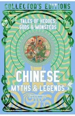 Chinese Myths & Legends: Tales of Gods, Heroes & Monsters - Hin Ming Frankie Chik