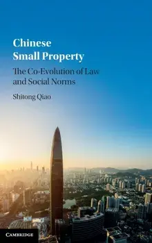Chinese Small Property. The Co-Evolution of Law and Social Norms, Hardback/***