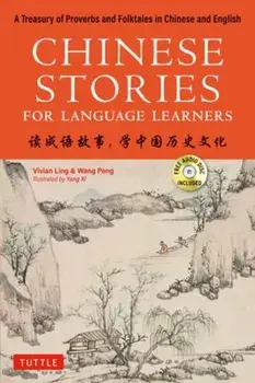 Chinese Stories for Language Learners: A Treasury of Proverbs and Folktales in Chinese and English (Free CD & Online Audio Recordings Included)/Vivian Ling