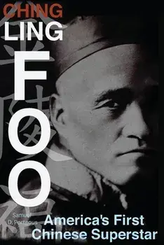 Ching Ling Foo: America's First Chinese Superstar, Paperback/Samuel D. Porteous