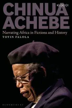 Chinua Achebe. Narrating Africa in Fictions and History, Paperback/***