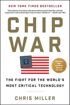 Chip War: The Fight for the World's Most Critical Technology, Hardcover/Chris Miller