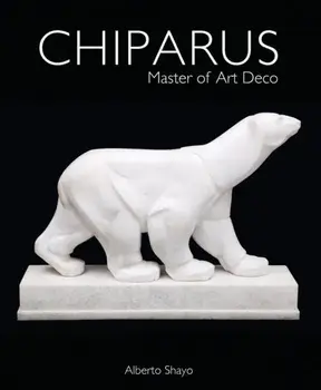 Chiparus. Master of Art Deco, Hardback/Alberto Shayo