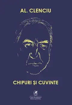 Chipuri si cuvinte/Al. Clenciu