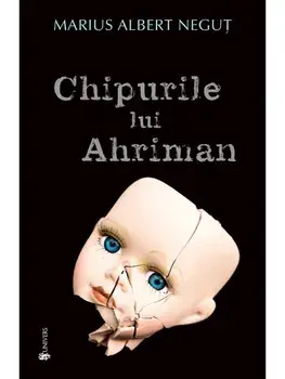 Chipurile lui Ahriman/Marius Albert Negut