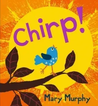 Chirp, Hardback/Mary Murphy