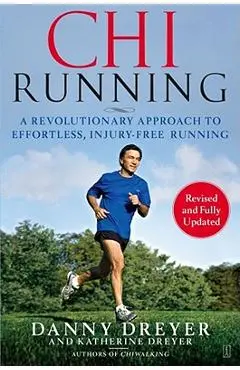 Chirunning: A Revolutionary Approach to Effortless, Injury-Free Running - Danny Dreyer