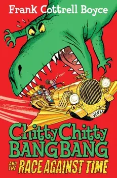 Chitty Chitty Bang Bang and the Race Against Time. Unabridged ed, Paperback/Frank Cottrell Boyce