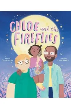 Chloe and the Fireflies: A Picture Book - Chris Clarkson
