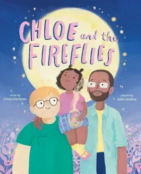 Chloe and the Fireflies. A Picture Book, Hardback/Chris Clarkson