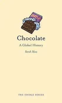 Chocolate: A Global History, Hardcover/Sarah Moss