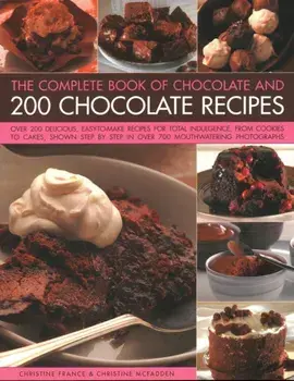 Chocolate and 200 Chocolate Recipes, The Complete Book of, Paperback/Christine Mcfadden