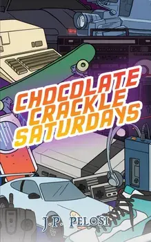 Chocolate Crackle Saturdays, Paperback/J.P. Pelosi