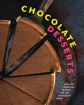 Chocolate Desserts. Over 100 Essential Recipes for the Chocolate Lover, Hardback/Cider Mill Press