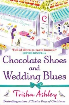 Chocolate Shoes and Wedding Blues, Paperback/Trisha Ashley