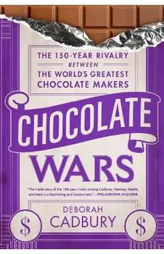 Chocolate Wars: The 150-Year Rivalry Between the World's Greatest Chocolate Makers - Deborah Cadbury