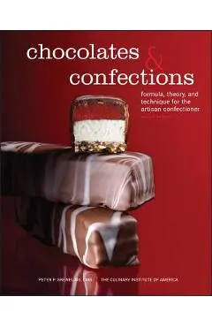Chocolates and Confections: Formula, Theory, and Technique for the Artisan Confectioner - Peter P. Greweling