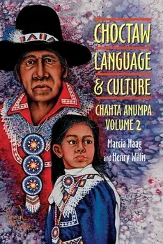 Choctaw Language and Culture: Chahta Anumpa, Paperback/Marcia Haag